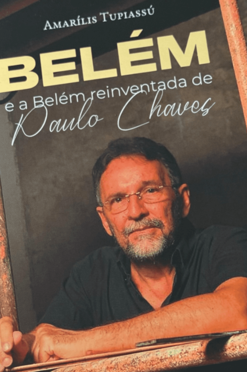 Amarilis Tupiassu resgata a genialidade de Paulo Chaves em novo livro